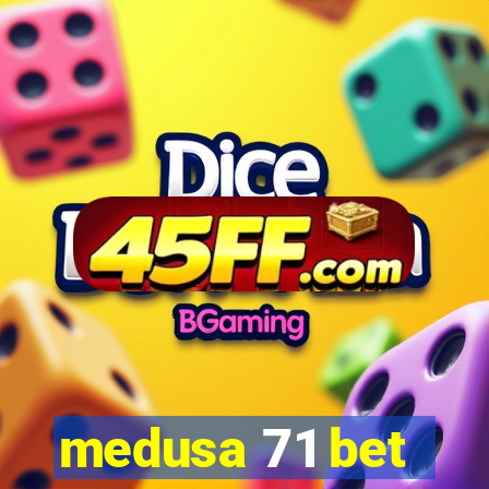 medusa 71 bet